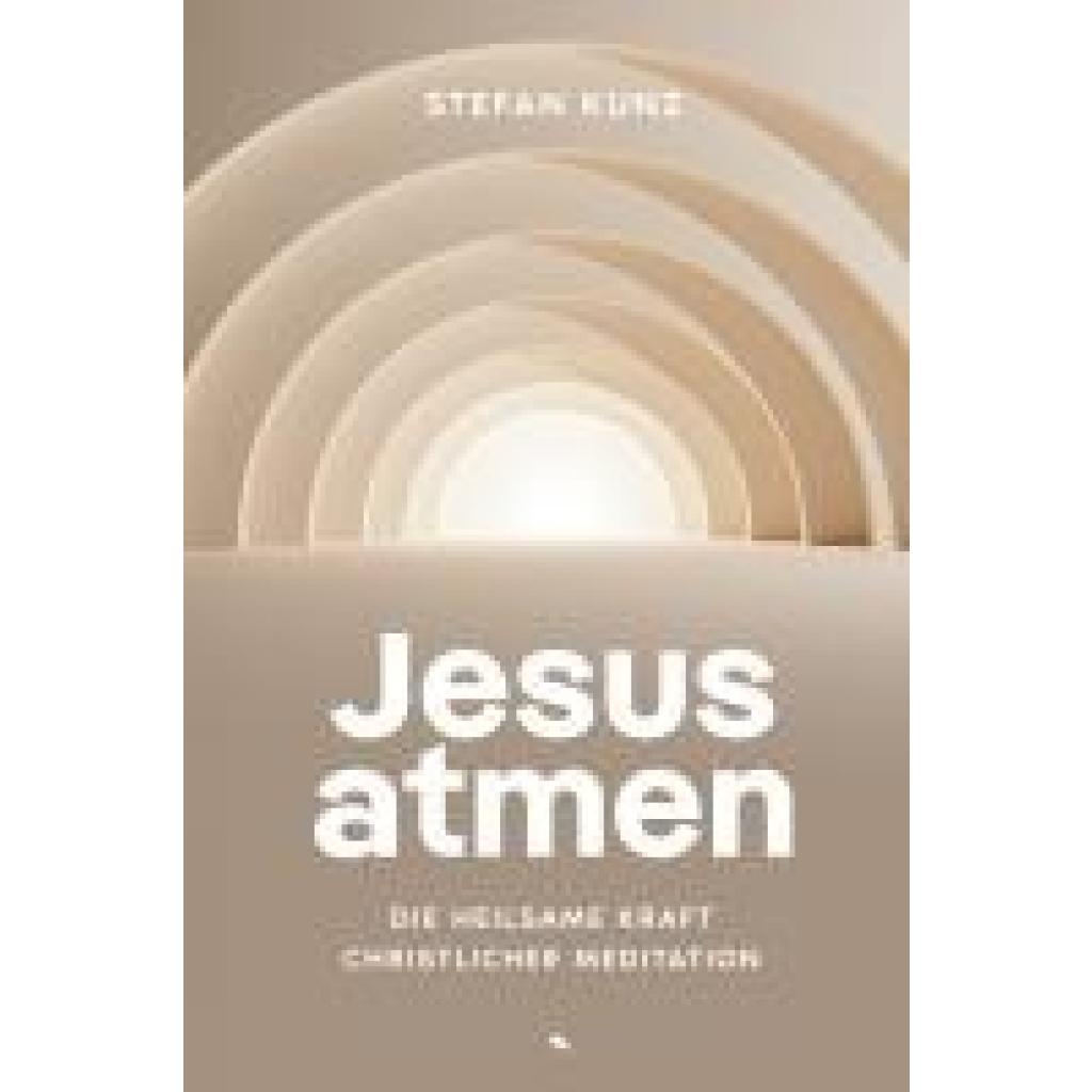 Kunz, Stefan: Jesus atmen